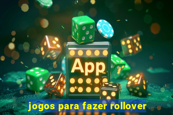 jogos para fazer rollover